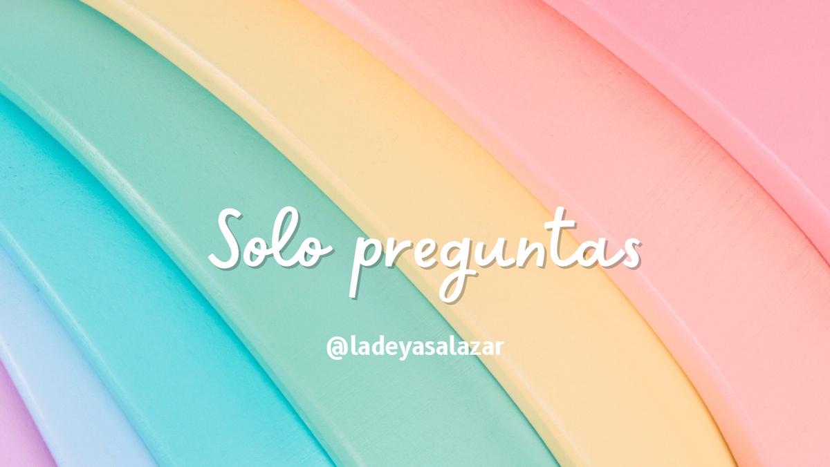 Solo preguntas