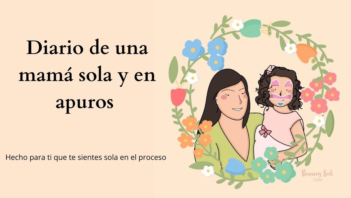 Diario de una mamá sola y en apuros