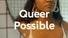 Peanut Presents… Queer Possible